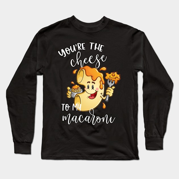 You're The Cheese to My Macaroni Matching Couple Shirts Valentines Day Long Sleeve T-Shirt by StacysCellar